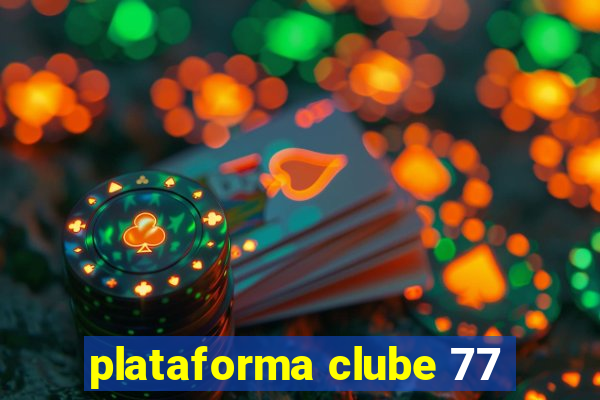 plataforma clube 77